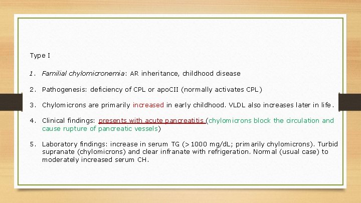 Type I 1. Familial chylomicronemia: AR inheritance, childhood disease 2. Pathogenesis: deficiency of CPL