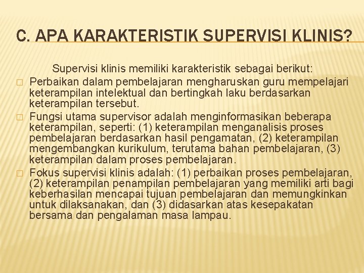 C. APA KARAKTERISTIK SUPERVISI KLINIS? � � � Supervisi klinis memiliki karakteristik sebagai berikut: