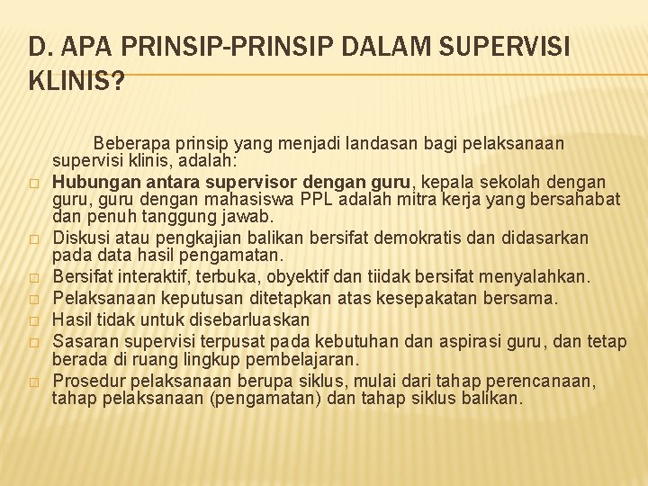 D. APA PRINSIP-PRINSIP DALAM SUPERVISI KLINIS? � � � � Beberapa prinsip yang menjadi