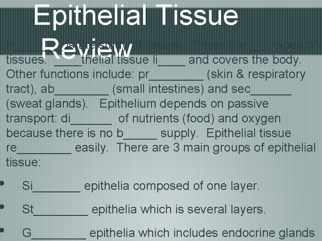  • • • Epithelial Tissue H_______ is the study of tissues. There are