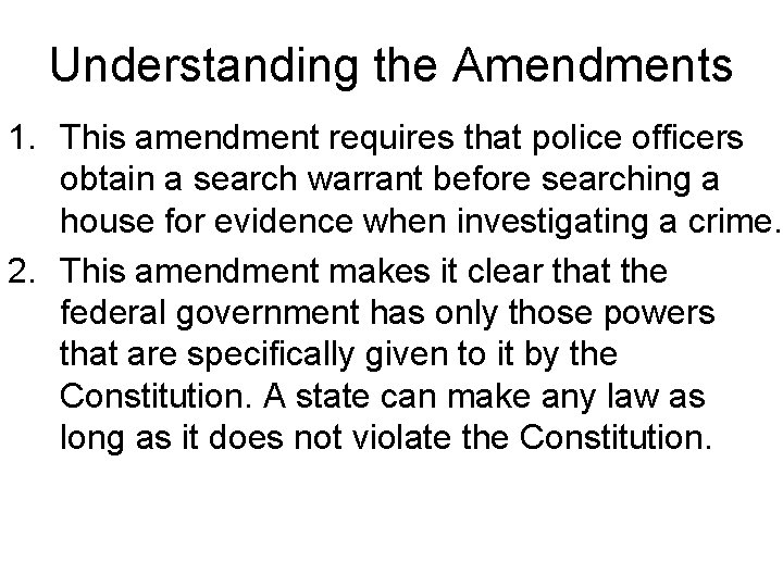 Understanding the Amendments 1. This amendment requires that police officers obtain a search warrant