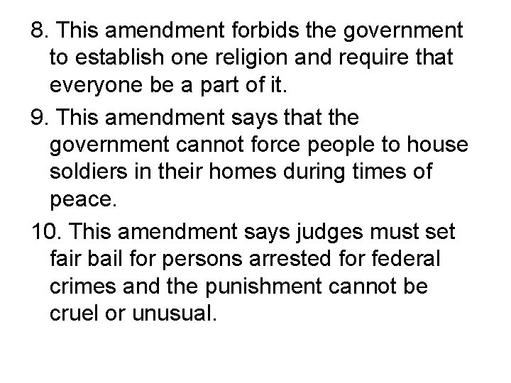 8. This amendment forbids the government to establish one religion and require that everyone