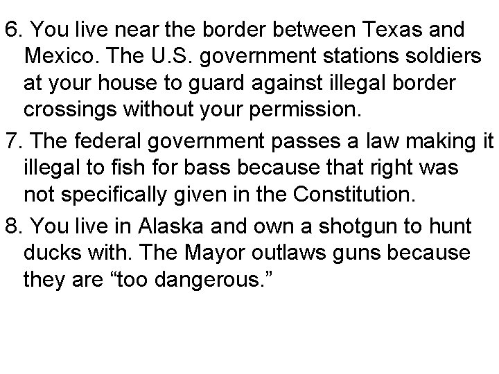 6. You live near the border between Texas and Mexico. The U. S. government