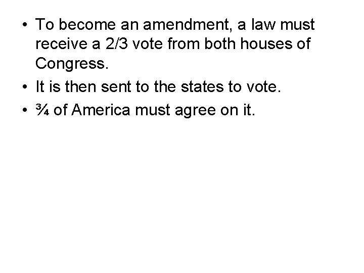  • To become an amendment, a law must receive a 2/3 vote from