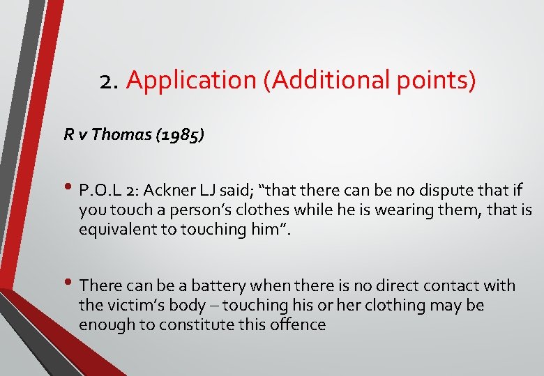2. Application (Additional points) R v Thomas (1985) • P. O. L 2: Ackner