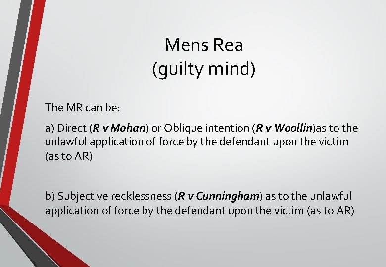 Mens Rea (guilty mind) The MR can be: a) Direct (R v Mohan) or