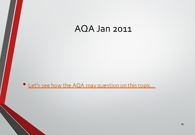 AQA Jan 2011 • Let’s see how the AQA may question on this topic…