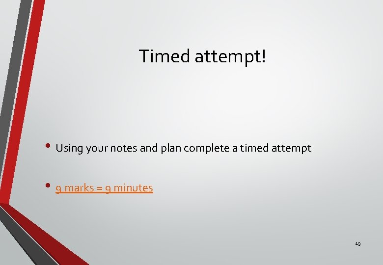 Timed attempt! • Using your notes and plan complete a timed attempt • 9
