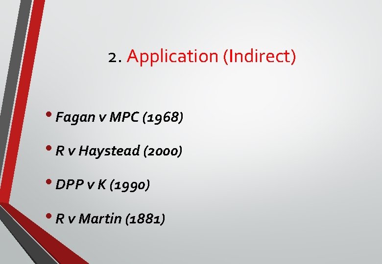 2. Application (Indirect) • Fagan v MPC (1968) • R v Haystead (2000) •