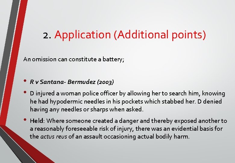 2. Application (Additional points) An omission can constitute a battery; • • R v