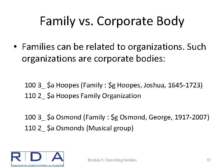 Family vs. Corporate Body • Families can be related to organizations. Such organizations are