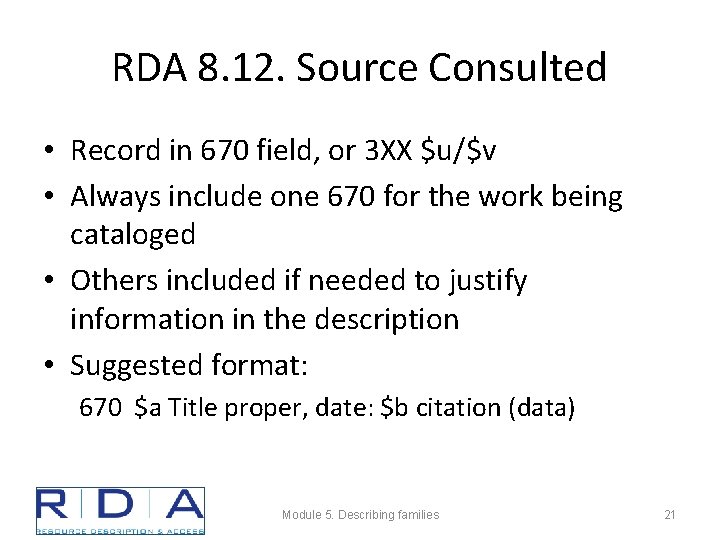 RDA 8. 12. Source Consulted • Record in 670 field, or 3 XX $u/$v
