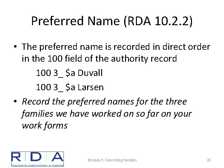 Preferred Name (RDA 10. 2. 2) • The preferred name is recorded in direct