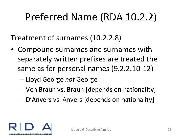 Preferred Name (RDA 10. 2. 2) Treatment of surnames (10. 2. 2. 8) •