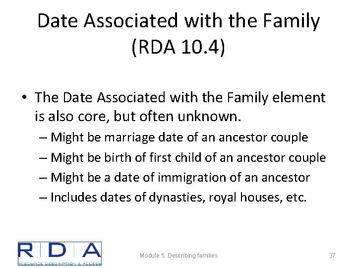 Date Associated with the Family (RDA 10. 4) • The Date Associated with the