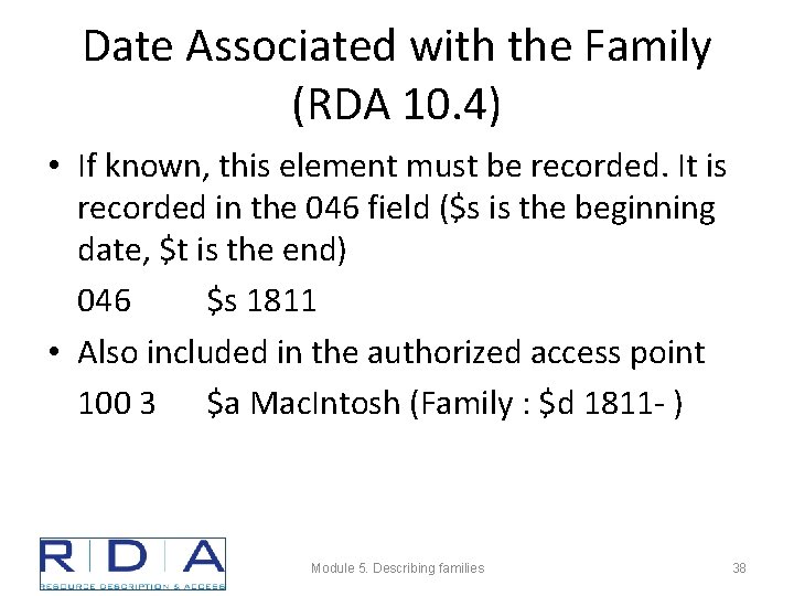 Date Associated with the Family (RDA 10. 4) • If known, this element must