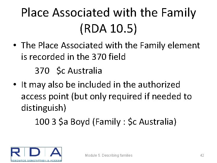 Place Associated with the Family (RDA 10. 5) • The Place Associated with the