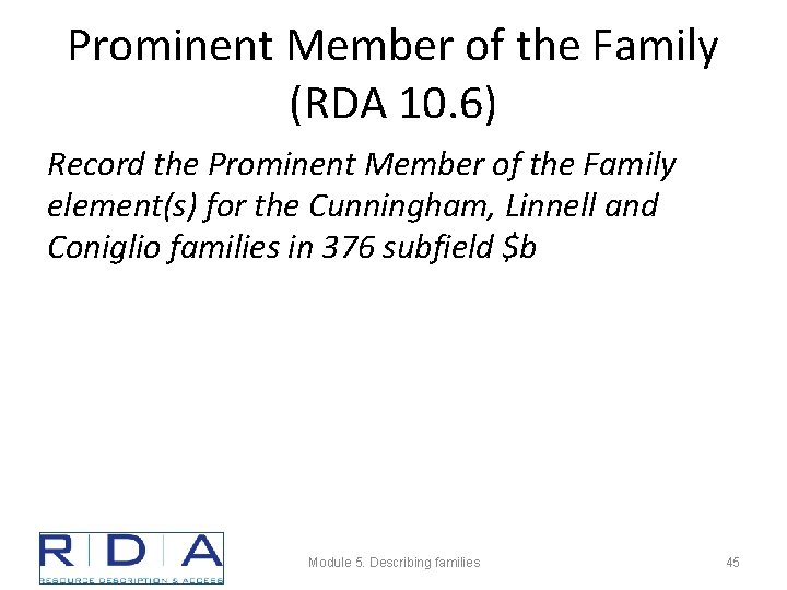 Prominent Member of the Family (RDA 10. 6) Record the Prominent Member of the