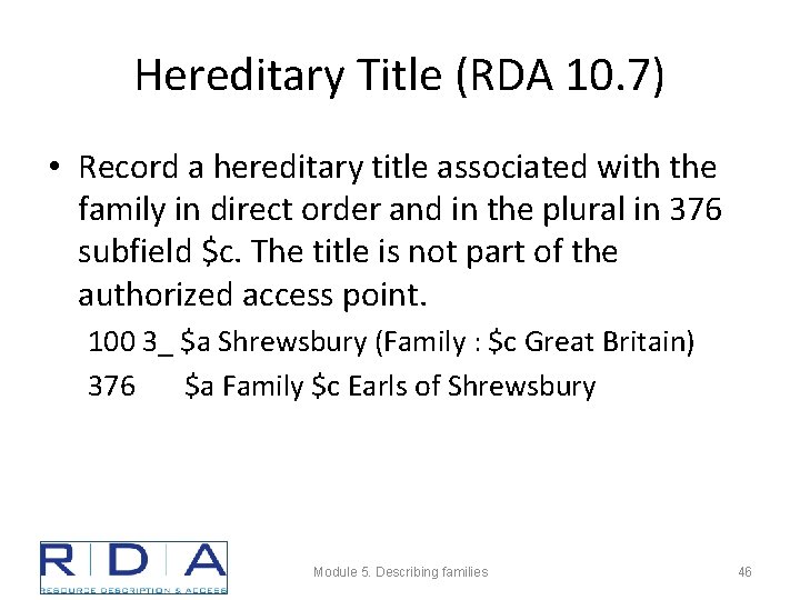 Hereditary Title (RDA 10. 7) • Record a hereditary title associated with the family