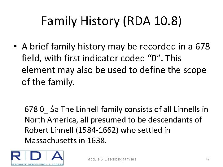 Family History (RDA 10. 8) • A brief family history may be recorded in