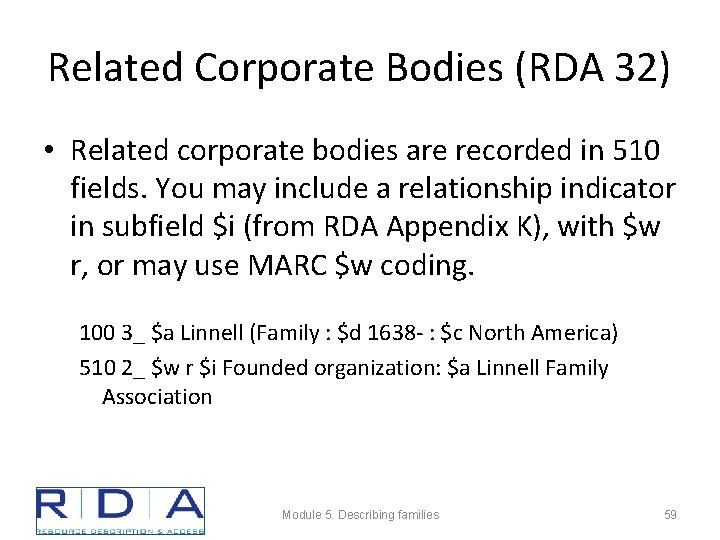 Related Corporate Bodies (RDA 32) • Related corporate bodies are recorded in 510 fields.