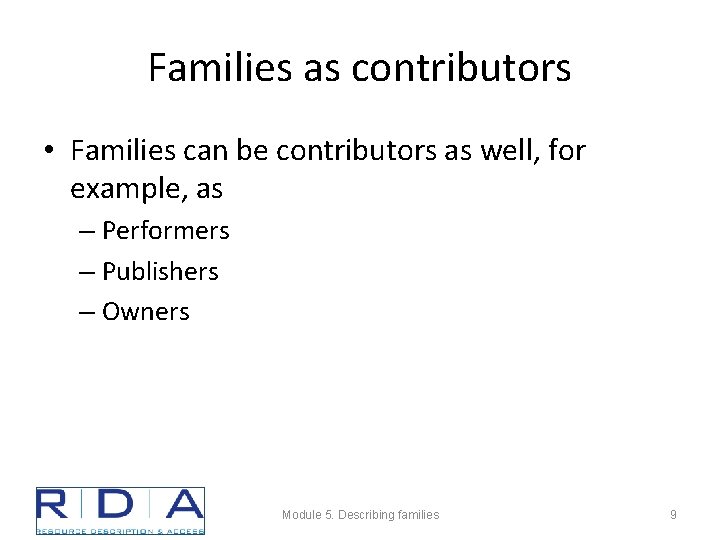 Families as contributors • Families can be contributors as well, for example, as –
