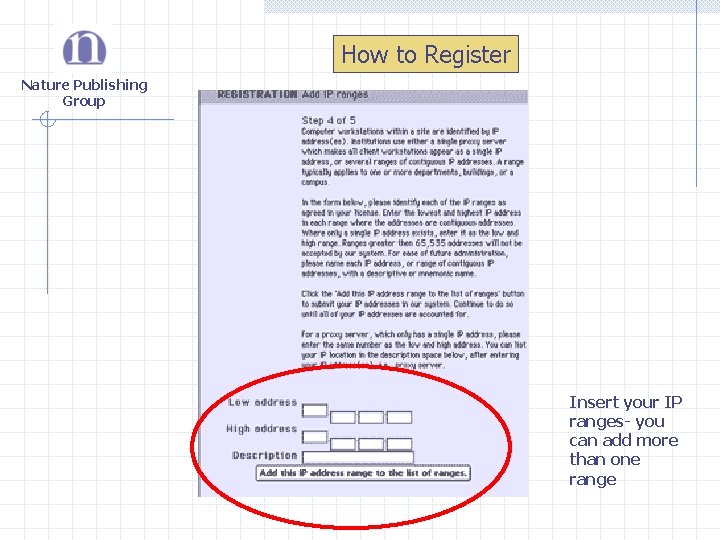 How to Register Nature Publishing Group Insert your IP ranges- you can add more How to Register Nature Publishing Group Insert your IP ranges- you can add more