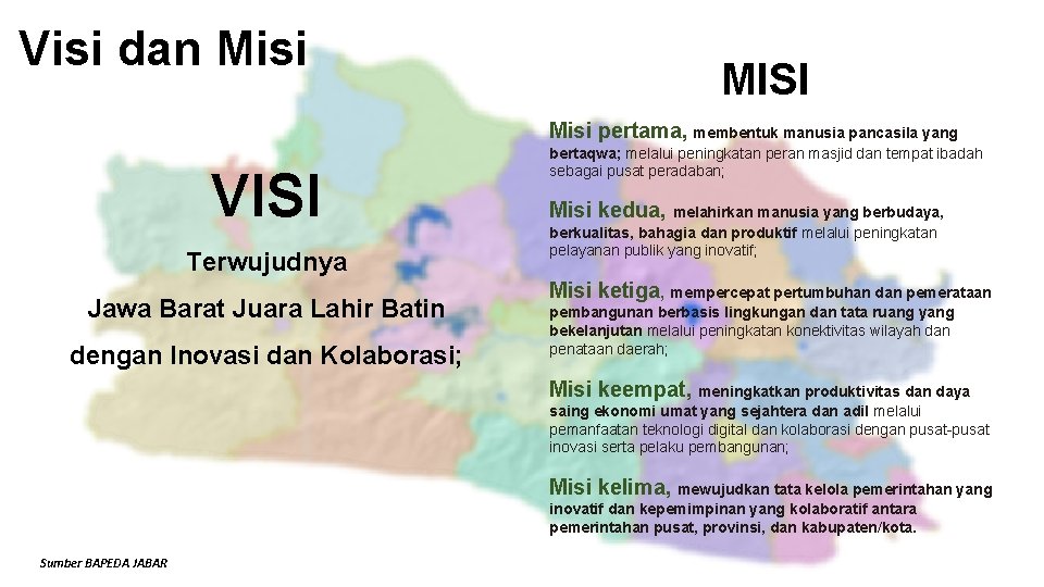 Visi dan Misi MISI Misi pertama, membentuk manusia pancasila yang VISI Terwujudnya Jawa Barat