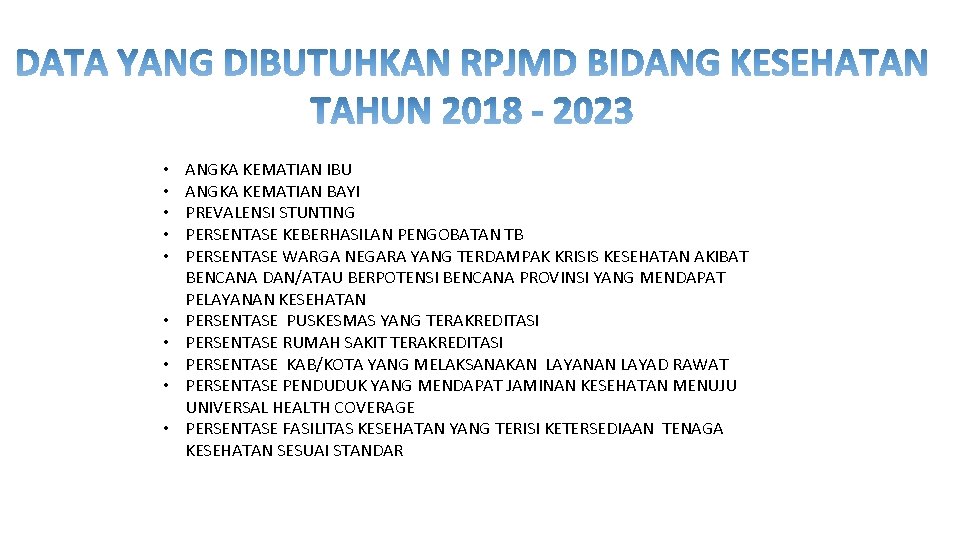  • • • ANGKA KEMATIAN IBU ANGKA KEMATIAN BAYI PREVALENSI STUNTING PERSENTASE KEBERHASILAN