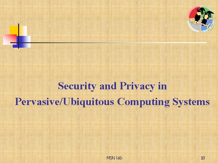 Security and Privacy in Pervasive/Ubiquitous Computing Systems MSN lab 18 