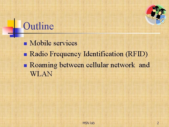 Outline n n n Mobile services Radio Frequency Identification (RFID) Roaming between cellular network