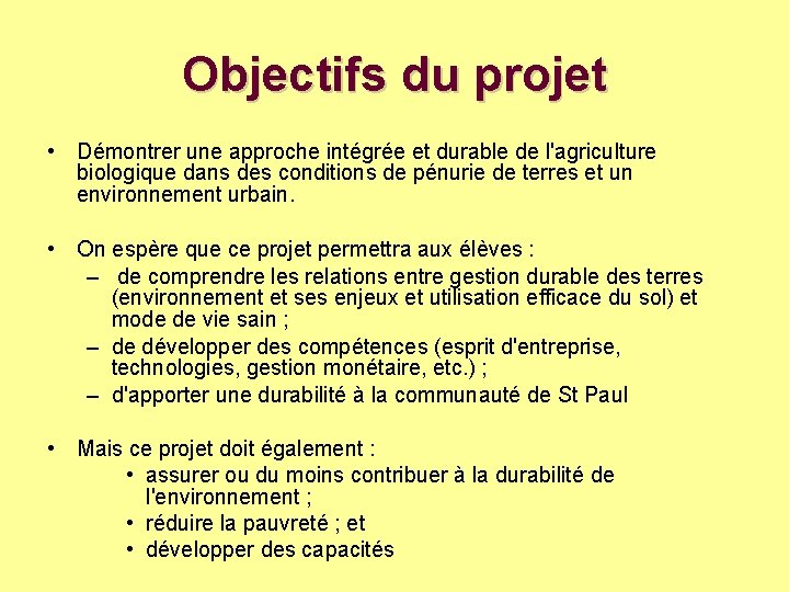 Objectifs du projet • Démontrer une approche intégrée et durable de l'agriculture biologique dans