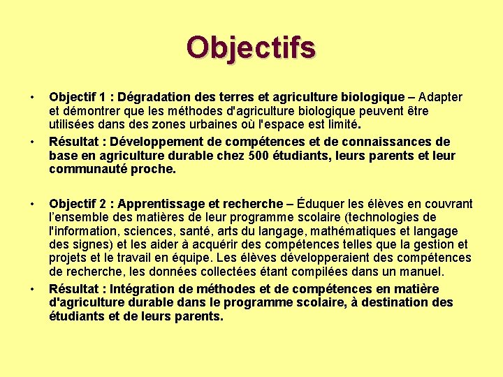 Objectifs • • Objectif 1 : Dégradation des terres et agriculture biologique – Adapter