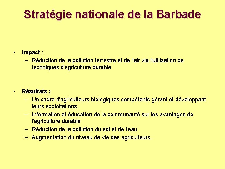 Stratégie nationale de la Barbade • Impact : – Réduction de la pollution terrestre