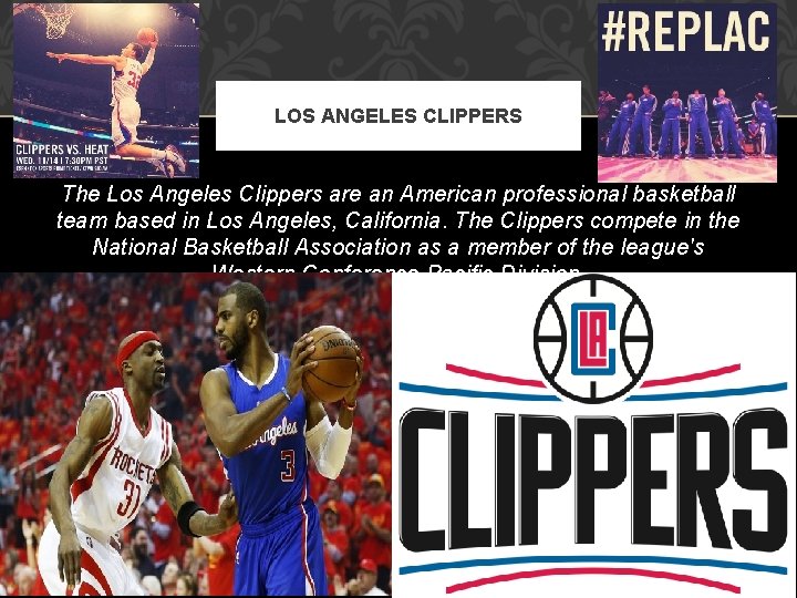 LOS ANGELES CLIPPERS The Los Angeles Clippers are an American professional basketball team based