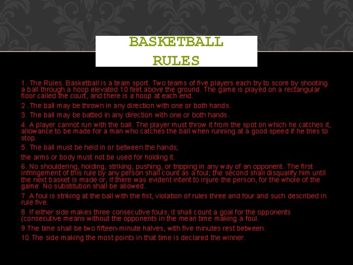 BASKETBALL RULES 1. The Rules. Basketball is a team sport. Two teams of five