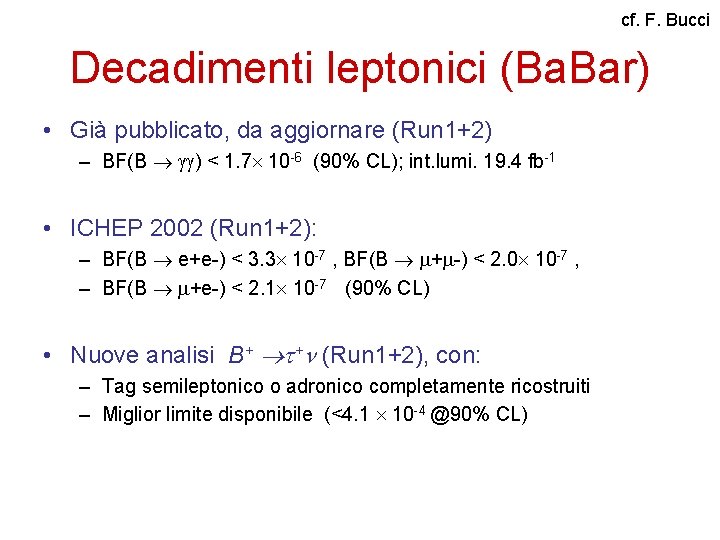 cf. F. Bucci Decadimenti leptonici (Ba. Bar) • Già pubblicato, da aggiornare (Run 1+2)