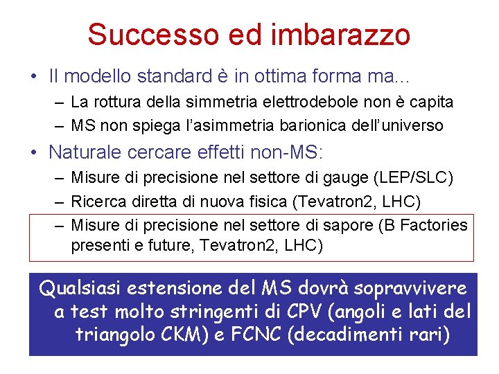 Successo ed imbarazzo • Il modello standard è in ottima forma ma. . .