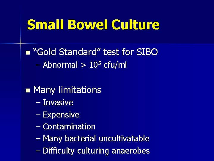 Small Bowel Culture n “Gold Standard” test for SIBO – Abnormal > 105 cfu/ml