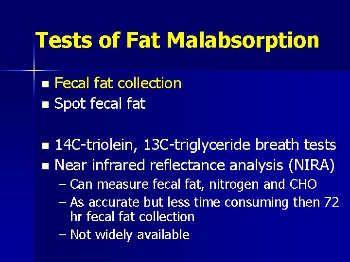 Tests of Fat Malabsorption Fecal fat collection n Spot fecal fat n 14 C-triolein,