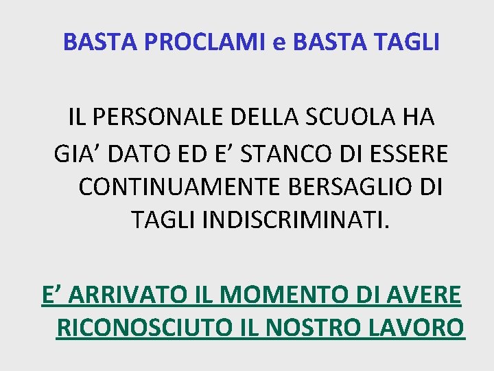 BASTA PROCLAMI e BASTA TAGLI IL PERSONALE DELLA SCUOLA HA GIA’ DATO ED E’