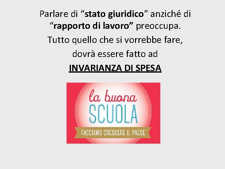 Parlare di “stato giuridico” anziché di “rapporto di lavoro” preoccupa. Tutto quello che si