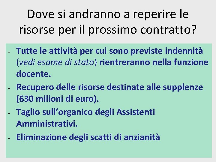 Dove si andranno a reperire le risorse per il prossimo contratto? • • Tutte