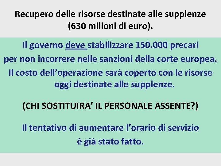 Recupero delle risorse destinate alle supplenze (630 milioni di euro). Il governo deve stabilizzare