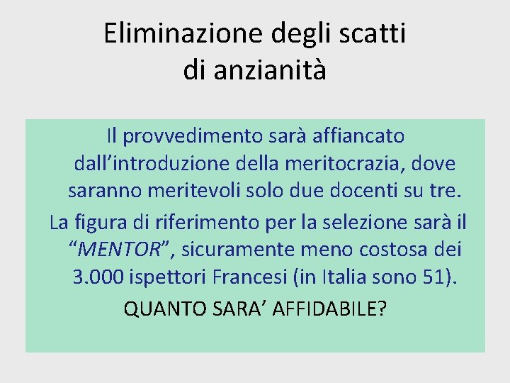 Eliminazione degli scatti di anzianità Il provvedimento sarà affiancato dall’introduzione della meritocrazia, dove saranno