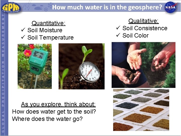How much water is in the geosphere? Quantitative: ü Soil Moisture ü Soil Temperature