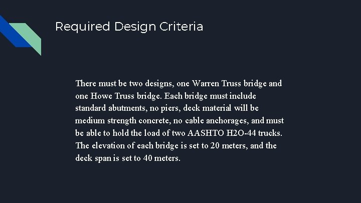 Required Design Criteria There must be two designs, one Warren Truss bridge and one