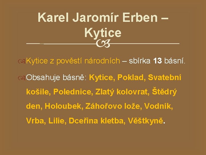Karel Jaromír Erben – Kytice z pověstí národních – sbírka 13 básní. Obsahuje básně: