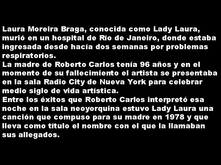 Laura Moreira Braga, conocida como Lady Laura, murió en un hospital de Río de