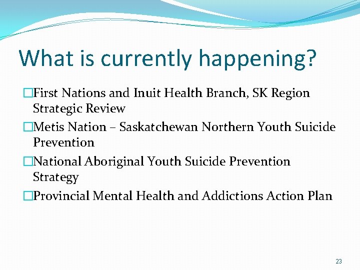 What is currently happening? �First Nations and Inuit Health Branch, SK Region Strategic Review